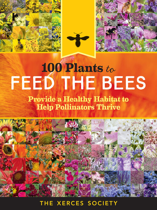 Title details for 100 Plants to Feed the Bees by The Xerces Society - Wait list
